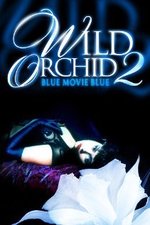 Watch Wild Orchid II: Two Shades of Blue online free.