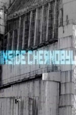 Смотреть Inside Chernobyl онлайн бесплатно.